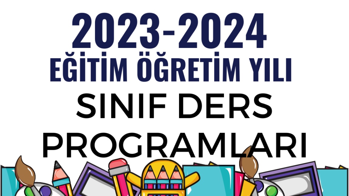2023-2024 EĞİTİM ÖĞRETİM YILI SINIF DERS PROGRAMLARI